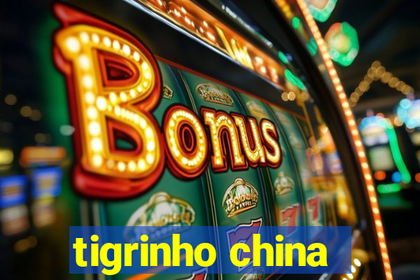 tigrinho china